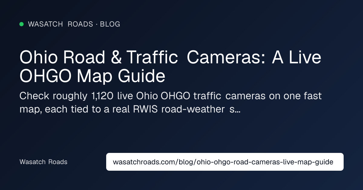 Ohio Road & Traffic Cameras: A Live OHGO Map Guide — Wasatch Roads